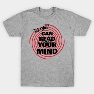 This Shirt Can Read Your Mind Funny Hypnotic T-Shirt